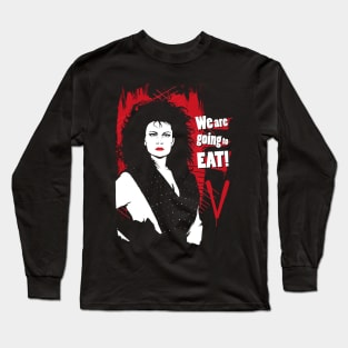 We are going to EAT! Long Sleeve T-Shirt